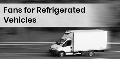Fans for Refrigerated Vehicles
