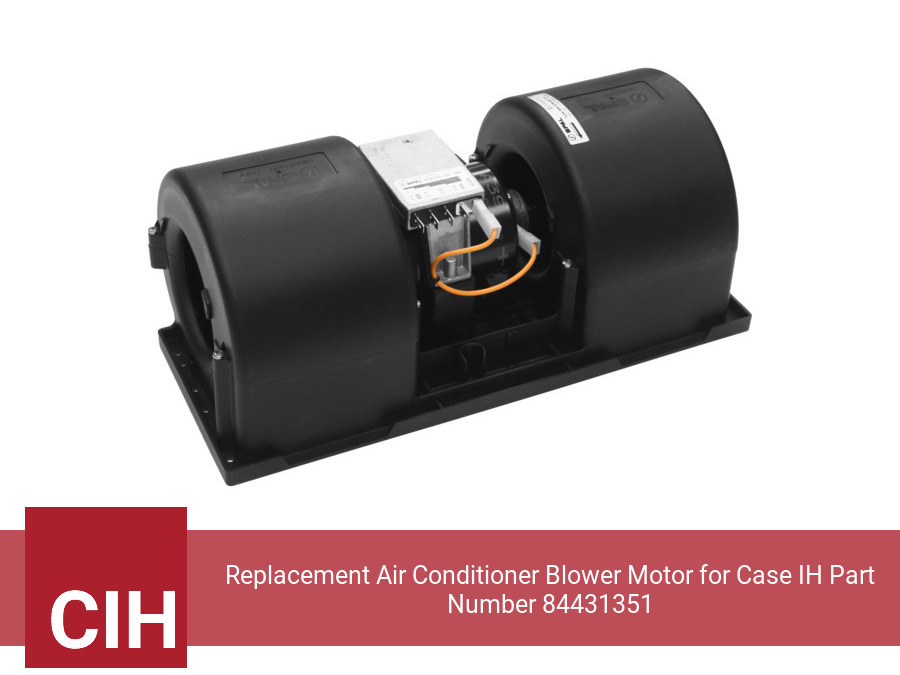 Replacement Air Conditioner Blower Motor for Case IH Part Number 84431351