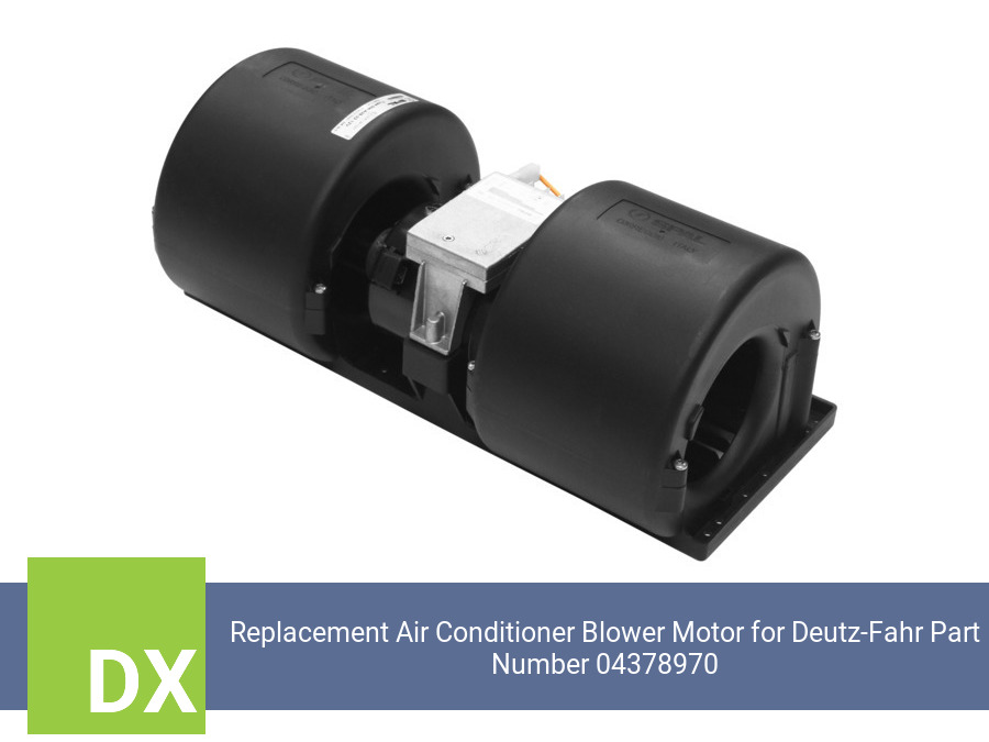 Replacement Air Conditioner Blower Motor for Deutz-Fahr Part Number 04378970