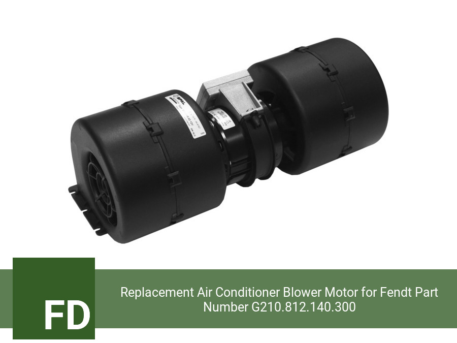 Replacement Air Conditioner Blower Motor for Fendt Part Number G210.812.140.300