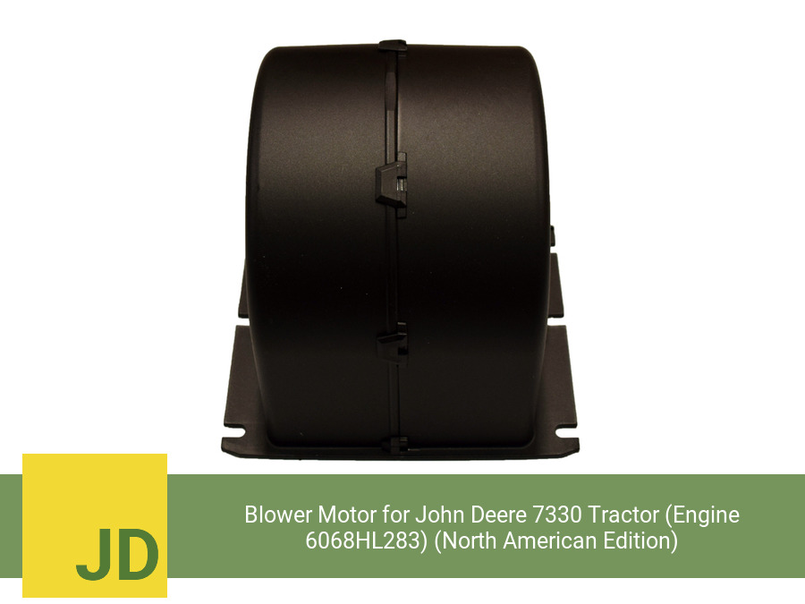 Blower Motor for John Deere 7330 Tractor (Engine 6068HL283) (North American Edition) (Single Speed)