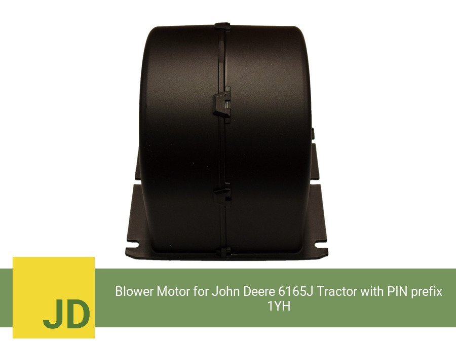Blower Motor for John Deere 6165J Tractor with PIN prefix 1YH (Single Speed)