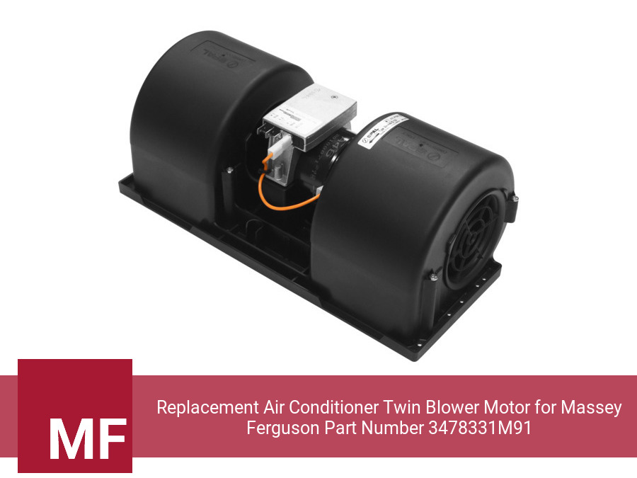Replacement Air Conditioner Twin Blower Motor for Massey Ferguson Part Number 3478331M91