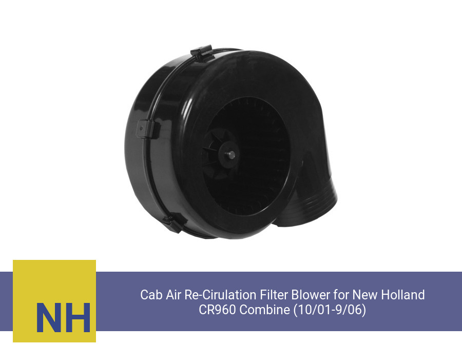 Cab Air Re-Cirulation Filter Blower for New Holland CR960 Combine (10/01-9/06) (Single Speed)