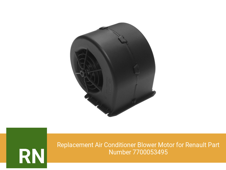 Replacement Air Conditioner Blower Motor for Renault Part Number 7700053495 (Single Speed)