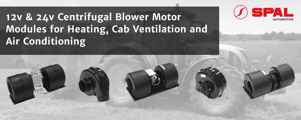 12v & 24v Centrifugal Blower Motor Modules for Heating, Cab Ventilation and Air Conditioning

